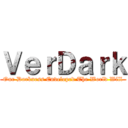 ＶｅｒＤａｒｋ (Our Darkness Enveloped The World Will)