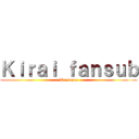 Ｋｉｒａｉ ｆａｎｓｕｂ (Presenta)