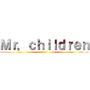 Ｍｒ．ｃｈｉｌｄｒｅｎ ()