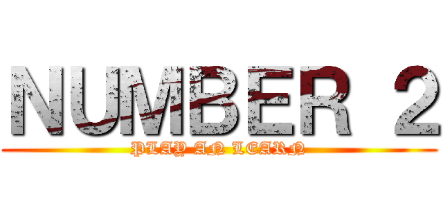 ＮＵＭＢＥＲ ２ (PLAY AN LEARN)