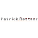 Ｐａｔｒｉｃｋ Ｒｅｓｔａｕｒａｎｔ (The Best Group ever)