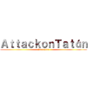 ＡｔｔａｃｋｏｎＴａｔáｎ (2da vuelta)