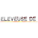 ＥＬＥＶＥＵＳＥ ＤＥ  (  )