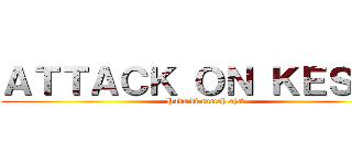 ＡＴＴＡＣＫ ＯＮ ＫＥＳＡＮ (Pada di rumah aja?)