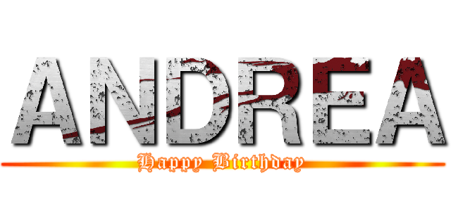 ＡＮＤＲＥＡ (Happy Birthday)