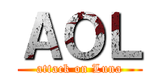 ＡＯＬ (attack on Luna)