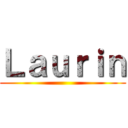 Ｌａｕｒｉｎ ()