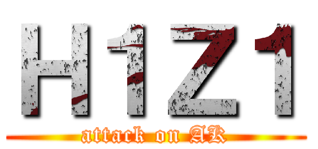 Ｈ１Ｚ１ (attack on AK)