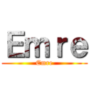 Ｅｍｒｅ (Emre)