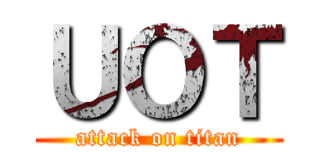 ＵＯＴ (attack on titan)