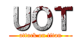 ＵＯＴ (attack on titan)