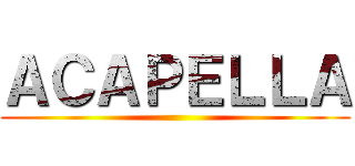 ＡＣＡＰＥＬＬＡ ()