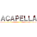 ＡＣＡＰＥＬＬＡ ()