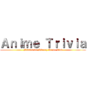 Ａｎｉｍｅ Ｔｒｉｖｉａ (Middletown Library Anime Club)