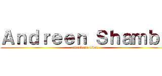 Ａｎｄｒｅｅｎ Ｓｈａｍｂｏ (attack on titan)