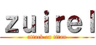 ｚｕｉｒｅｌ (attack on titan)