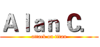 Ａｌａｎ Ｃ． (attack on titan)