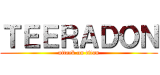 ＴＥＥＲＡＤＯＮ (attack on titan)