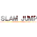 ＳＬＡＭ ＪＵＭＰ (attack on titan)