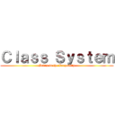 Ｃｌａｓｓ Ｓｙｓｔｅｍ (Bring in the Inequality)