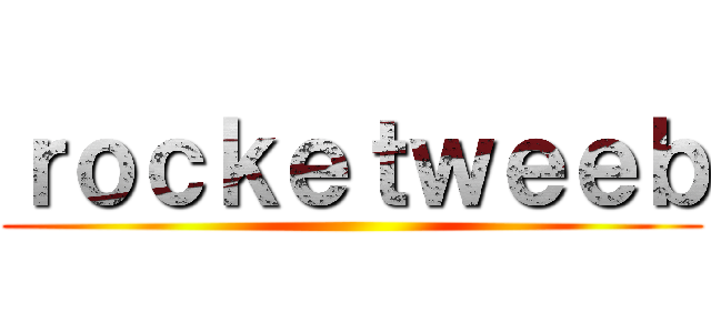 ｒｏｃｋｅｔｗｅｅｂ ()
