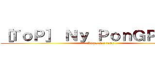 ［ＴｏＰ］ Ｎｙ ＰｏｎＧＰｉＰａＴ (Same-sex love)