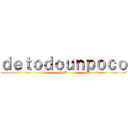 ｄｅｔｏｄｏｕｎｐｏｃｏ (H D)