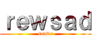 ｒｅｗｓａｄ (sadfds)