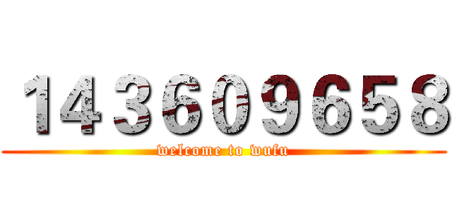 １４３６０９６５８ (welcome to wufu)