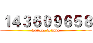 １４３６０９６５８ (welcome to wufu)