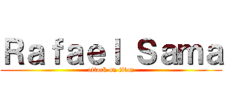 Ｒａｆａｅｌ Ｓａｍａ (attack on titan)