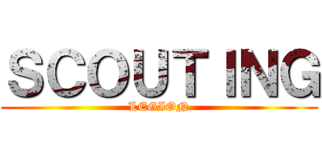 ＳＣＯＵＴＩＮＧ (LEGION)