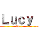 Ｌｕｃｙ  (Lucy)