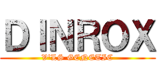 ＤＩＮＲＯＸ (V\'LS GENETIC)