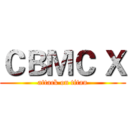 ＣＢＭＣ Ｘ (attack on titan)