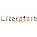 Ｌｉｔｅｒａｔｕｒｅ (attack on literature)