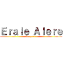 Ｅｒａｌｅ Ａｌｅｒｅ (Álex y Eren)