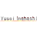 Ｙｕｓｅｉ Ｉｎａｈａｓｈｉ ()
