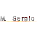Ｍ． Ｓｅｒｇｉｏ  (wiii)