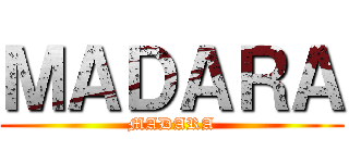 ＭＡＤＡＲＡ (MADARA)