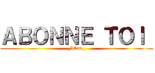 ＡＢＯＮＮＥ ＴＯＩ  (_IQ79_)