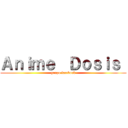 Ａｎｉｍｅ  Ｄｏｓｉｓ  (grupo facebook)