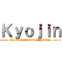 Ｋｙｏｊｉｎ (Le predateur de l'homme)
