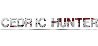 ＣＥＤＲＩＣ ＨＵＮＴＥＲ ()