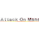 Ａｔｔａｃｋ Ｏｎ Ｍａｎａｇｅｒ (Manager)