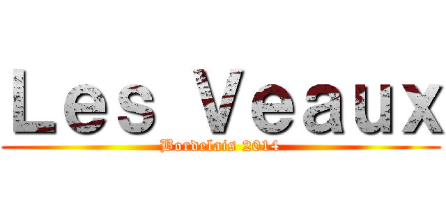 Ｌｅｓ Ｖｅａｕｘ (Bordelais 2014)