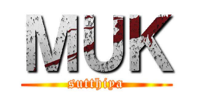 ＭＵＫ (sutthiya)