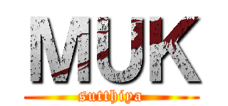 ＭＵＫ (sutthiya)