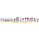 ＨａｐｐｙＢｉｒｔｈｄａｙ (TONIE WONG)