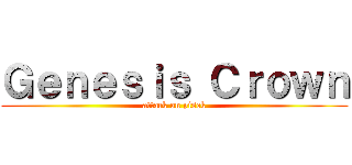 Ｇｅｎｅｓｉｓ Ｃｒｏｗｎ (attack on pisek)
